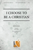 I Choose to Be a Christian (Hard Copy) 