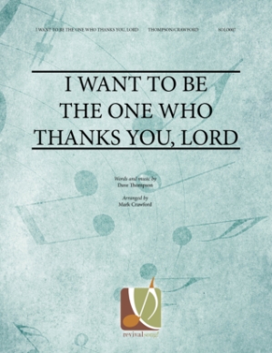 I Want to be the One Who Thanks You, Lord 